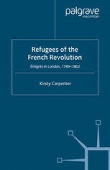 Refugees of the French Revolution: Émigrés in London, 1789–1802