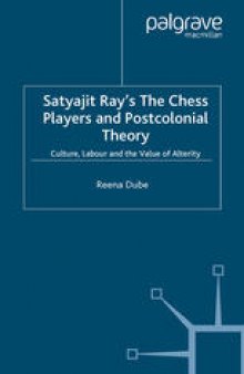 Satyajit Ray’s The Chess Players and Postcolonial Theory: Culture, Labour and the Value of Alterity