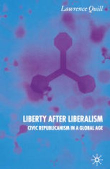 Liberty after Liberalism: Civic Republicanism in a Global Age