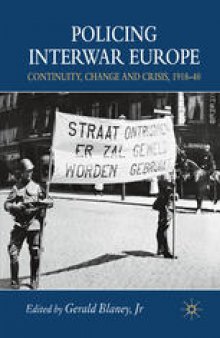 Policing Interwar Europe: Continuity, Change and Crisis, 1918–40