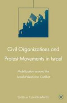 Civil Organizations and Protest Movements in Israel: Mobilization around the Israeli-Palestinian Conflict