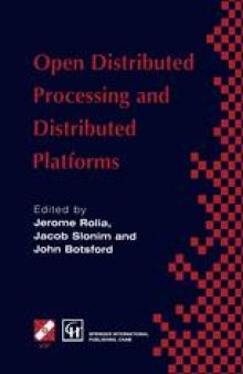 Open Distributed Processing and Distributed Platforms: Proceedings of the IFIP/IEEE international conference on Open Distributed Processing and Distributed Platforms: 26–30 May 1997, Toronto, Canada