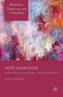 White Migrations: Gender, Whiteness and Privilege in Transnational Migration