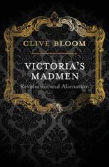 Victoria’s Madmen: Revolution and Alienation