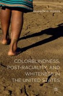 Colorblindness, Post-raciality, and Whiteness in the United States