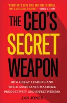 The CEO’s Secret Weapon: How Great Leaders and Their Assistants Maximize Productivity and Effectiveness