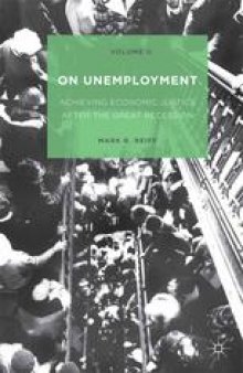 On Unemployment: Achieving Economic Justice after the Great Recession Volume II