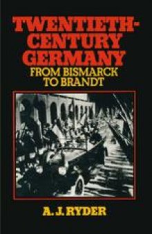 Twentieth-Century Germany: From Bismarck to Brandt