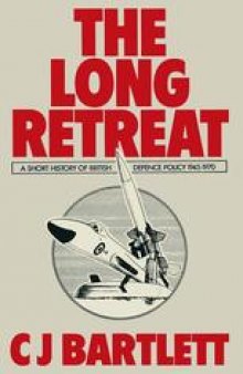 The Long Retreat: A Short History of British Defence Policy, 1945–70