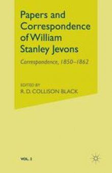 Papers and Correspondence of William Stanley Jevons: Volume II: Correspondence 1850–1862