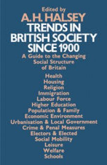 Trends in British Society since 1900: A Guide to the Changing Social Structure of Britain