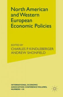 North American and Western European Economic Policies: Proceedings of a Conference held by the International Economic Association