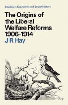 The Origins of the Liberal Welfare Reforms 1906–1914
