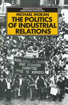 The Politics of Industrial Relations: The origins, life and death of the 1971 Industrial Relations Act