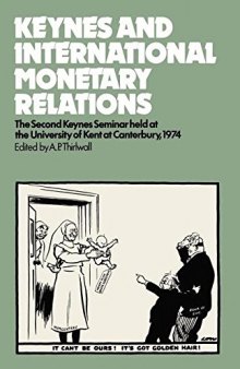 Keynes and International Monetary Relations: The Second Keynes Seminar held at the University of Kent at Canterbury 1974