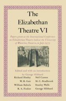 The Elizabethan Theatre VI: Papers given at the Sixth International Conference on Elizabethan Theatre Held at the University of Waterloo, Ontario, in July 1975