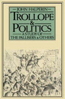 Trollope and Politics: A Study of the Pallisers and Others
