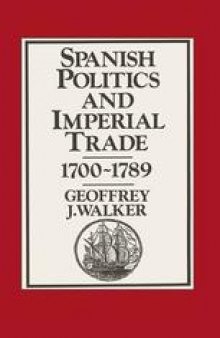 Spanish Politics and Imperial Trade, 1700–1789