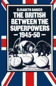 The British between the Superpowers, 1945–50