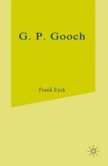 G. P. Gooch: A Study in History and Politics