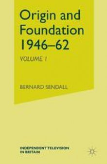 Independent Television in Britain: Origin and Foundation 1946–62