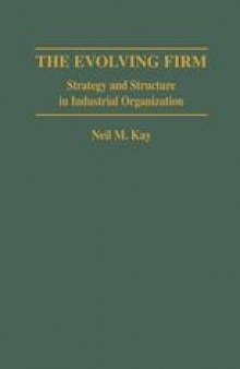 The Evolving Firm: Strategy and Structure in Industrial Organization