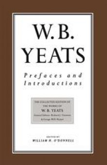 Prefaces and Introductions: Uncollected Prefaces and Introductions by Yeats to Works by other Authors and to Anthologies Edited by Yeats