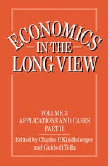 Economics in the Long View: Volume 3 Applications and Cases, Part II