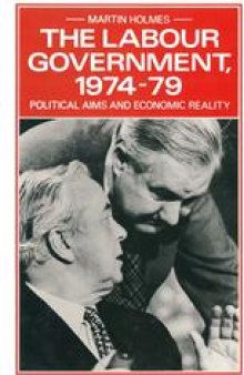 The Labour Government, 1974–79: Political Aims and Economic Reality