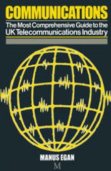 Communications: The Most Comprehensive Guide to the UK Telecommunications Industry