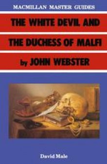 The White Devil and the Duchess of Malfi by John Webster