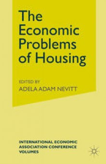 The Economic Problems Of Housing: Proceedings of a Conference held by the International Economic Association