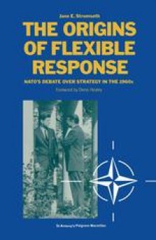 The Origins of Flexible Response: NATO’s Debate over Strategy in the 1960s