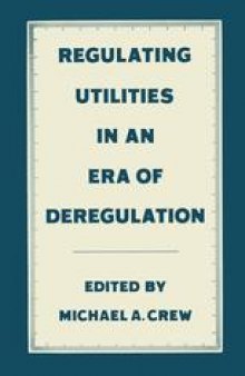 Regulating Utilities in an Era of Deregulation