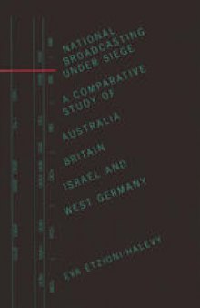 National Broadcasting Under Siege: A Comparative Study of Australia, Britain, Israel and West Germany