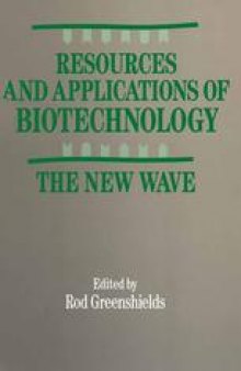 Resources and Applications of Biotechnology: The New Wave