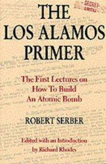 The Los Alamos Primer: The First Lectures on How To Build an  Atomic Bomb