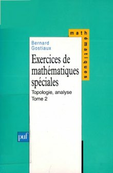 Exercices de mathématiques spéciales, tome 2: Topologie, analyse