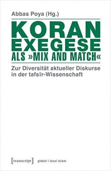 Koranexegese als »Mix and Match«. Zur Diversität aktueller Diskurse in der tafsir-Wissenschaft