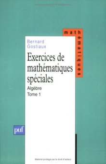 Exercices de mathématiques spéciales, tome 1 : Algèbre