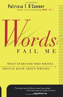 Words Fail Me: What Everyone Who Writes Should Know about Writing
