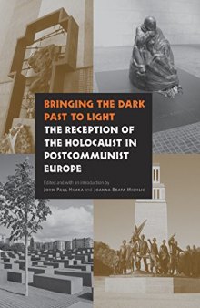 Bringing the Dark Past to Light: The Reception of the Holocaust in Postcommunist Europe