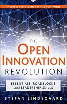 The Open Innovation Revolution: Essentials, Roadblocks, and Leadership Skills