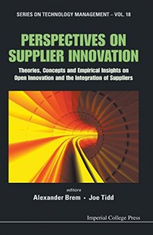 Perspectives on Supplier Innovation: Theories, Concepts and Empirical Insights on Open Innovation and the Integration of Suppliers