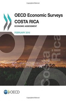 OECD Economic Surveys: Costa Rica 2016:  Economic Assessment: Edition 2016