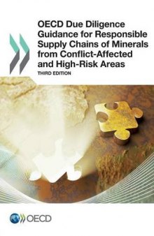 OECD Due Diligence Guidance for Responsible Supply Chains of Minerals from Conflict-Affected and High-Risk Areas:  Third Edition