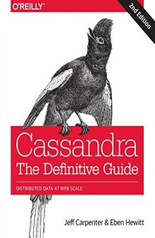Cassandra: The Definitive Guide: Distributed Data at Web Scale