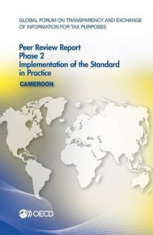 Global Forum on Transparency and Exchange of Information for Tax Purposes Peer Reviews: Cameroon 2016:  Phase 2: Implementation of the Standard in Practice