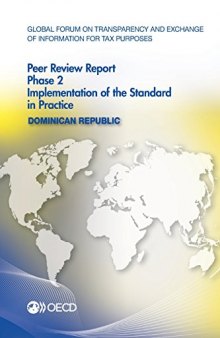 Global Forum on Transparency and Exchange of Information for Tax Purposes Peer Reviews: Dominican Republic 2016:  Phase 2: Implementation of the Standard in Practice