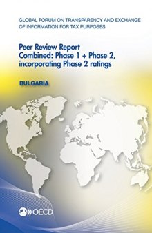 Global Forum on Transparency and Exchange of Information for Tax Purposes Peer Reviews: Bulgaria 2016: Combined: Phase 1 + Phase 2, incorporating Phase 2 ratings